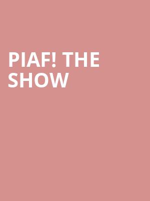 Piaf The Show, Thtre Manuvie, Montreal