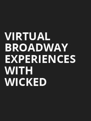 Virtual Broadway Experiences with WICKED, Virtual Experiences for Montreal, Montreal