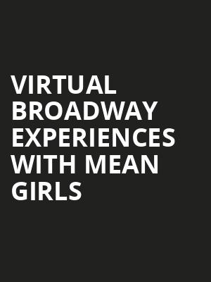 Virtual Broadway Experiences with MEAN GIRLS, Virtual Experiences for Montreal, Montreal