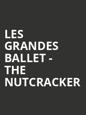 Les Grandes Ballet - The Nutcracker