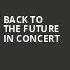 Back to the Future In Concert, Salle Wilfrid Pelletier, Montreal