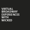 Virtual Broadway Experiences with WICKED, Virtual Experiences for Montreal, Montreal