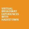 Virtual Broadway Experiences with HADESTOWN, Virtual Experiences for Montreal, Montreal