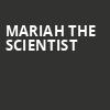 Mariah the Scientist, Beanfield Theatre, Montreal